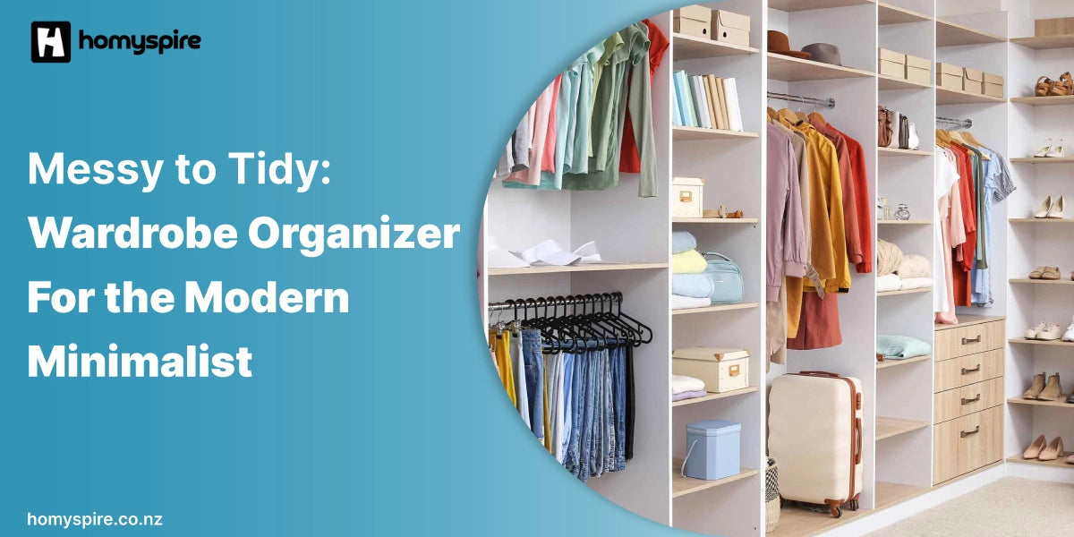 Messy to Tidy: Wardrobe Organizer For the Modern Minimalist